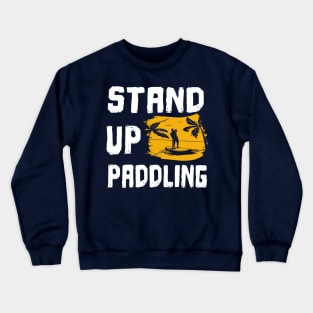 Stand up paddling SUP gift Crewneck Sweatshirt